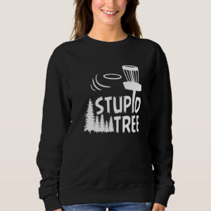 Disc Golf Dummer Baum  Disc Golf  4 Sweatshirt