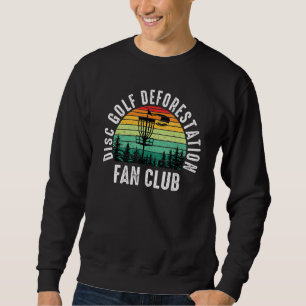 Disc Golf Entwaldung Fan Club Frisbee Disc Golf Sweatshirt