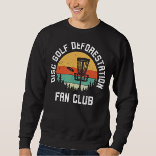Disc Golf Entwaldung Fan Club Frisbee Disc Golf Sweatshirt