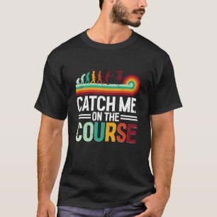 Disc Golf Fang mich auf dem Parcours T-Shirt
