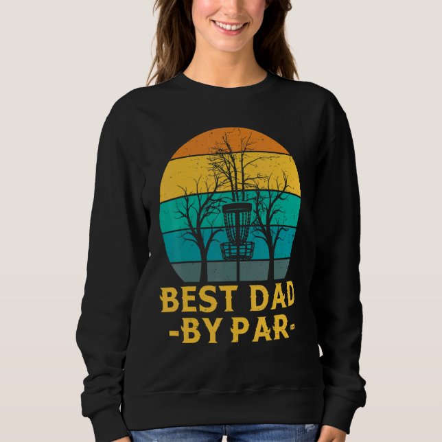 Disc Golf Frisbee Golf Best Vater Par Summer Spar Sweatshirt (Vorderseite)