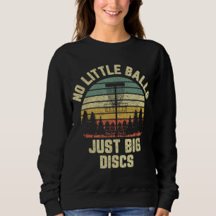 Disc Golf Funny Retro Keine kleinen Balls Disc Gol Sweatshirt