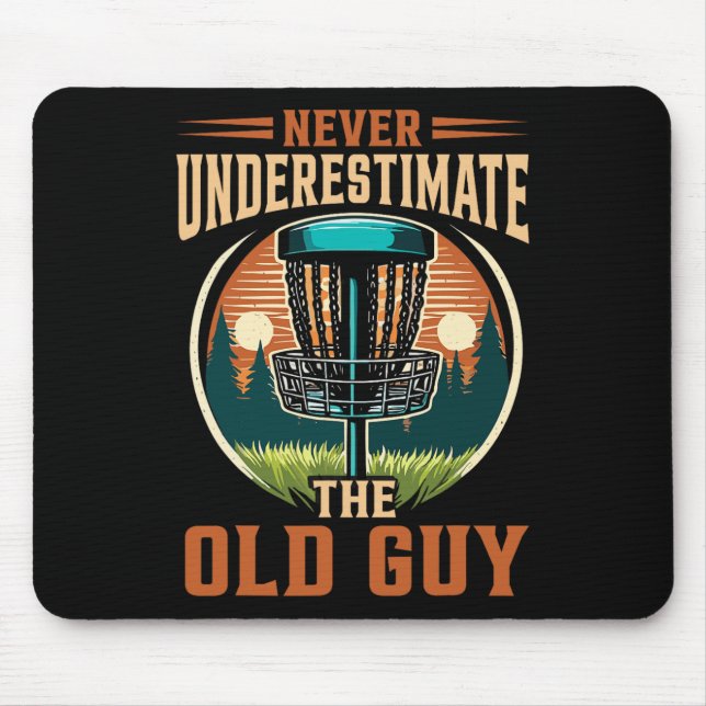 Disc Golf im Ruhestand Unterschätze niemals den al Mousepad (Vorne)