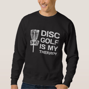 Disc Golf ist meine Therapiediskette Golf Frisbee Sweatshirt