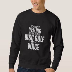 Disc Golf Mama Voice Funny Women Mother Disc Golf Sweatshirt