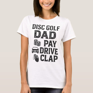 Disc Golf Papa Pay Drive Klatschen Lustige Vaterpf T-Shirt