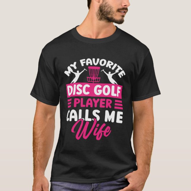 Disc Golf Player Calls Me Wife Golfing Golfer Grap T-Shirt (Vorderseite)