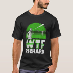Disc Golf Shirt Men Funny WTF Richard Distressed D