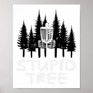 Disc Golf Stupid Tree Funny Frisbee Golfer Frolf Poster