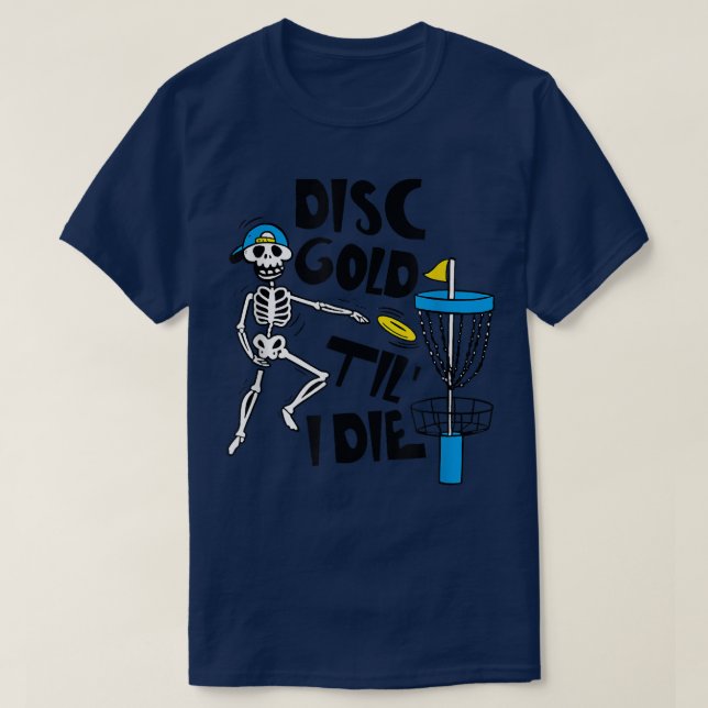 Disc Golf Til' Die Funny Skelett Disc Golf Lover  T-Shirt (Design vorne)