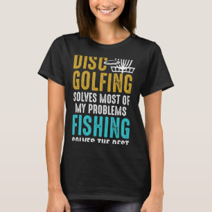 Disc Golf und Fischerei Problemlösungs Humor T-Shirt