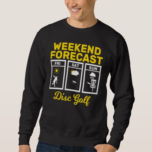 Disc Golf Weekend Forecast Spielen Frisbee Flying  Sweatshirt (Vorderseite)