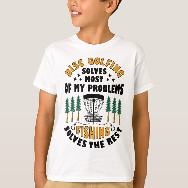 Disc Golfing Solves Most Of My Problems Fishing Fr T-Shirt (Vorderseite)