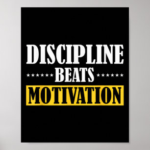 Discipline Beats Motivation Poster