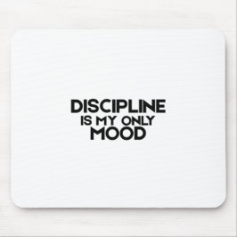 Discipline Is My Only Mood Minimalist Mouse Pad Mousepad
