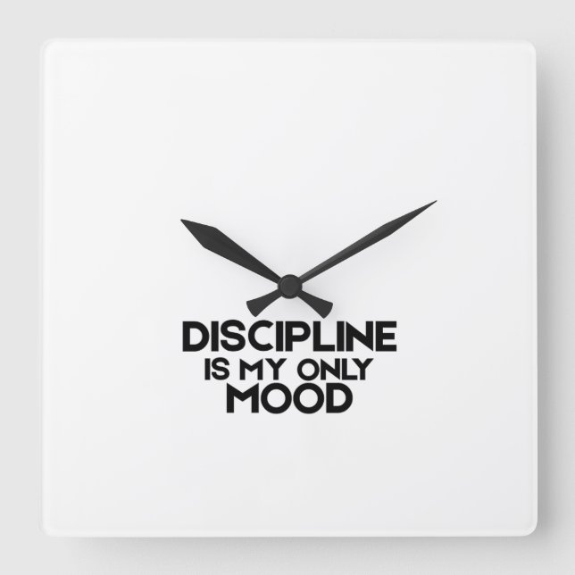 Discipline Is My Only Mood Minimalist Square Clock Quadratische Wanduhr (Vorderseite)