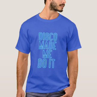 Disco brachte mich dazu, es zu tun Junge T-Shirt