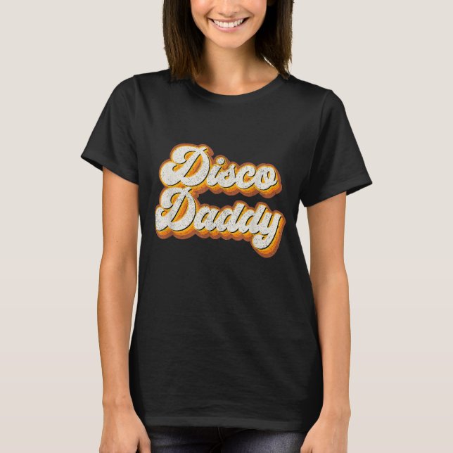 Disco Daddy Retro Matching 60er 70er Party Kostüm T-Shirt (Vorderseite)