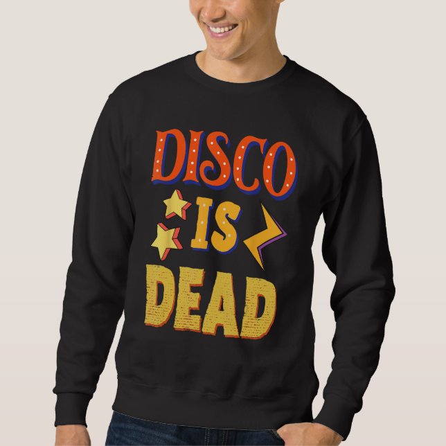 Disco Is Dead Funky Party 70s 60s Groove For Dance Sweatshirt (Vorderseite)