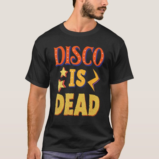 Disco Is Dead Funky Party 70s 60s Groove For Dance T-Shirt (Vorderseite)