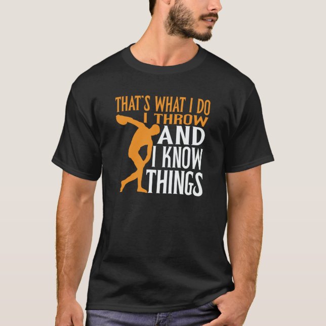 Discus Thrower I Throw & I Know Things Discus Thro T-Shirt (Vorderseite)