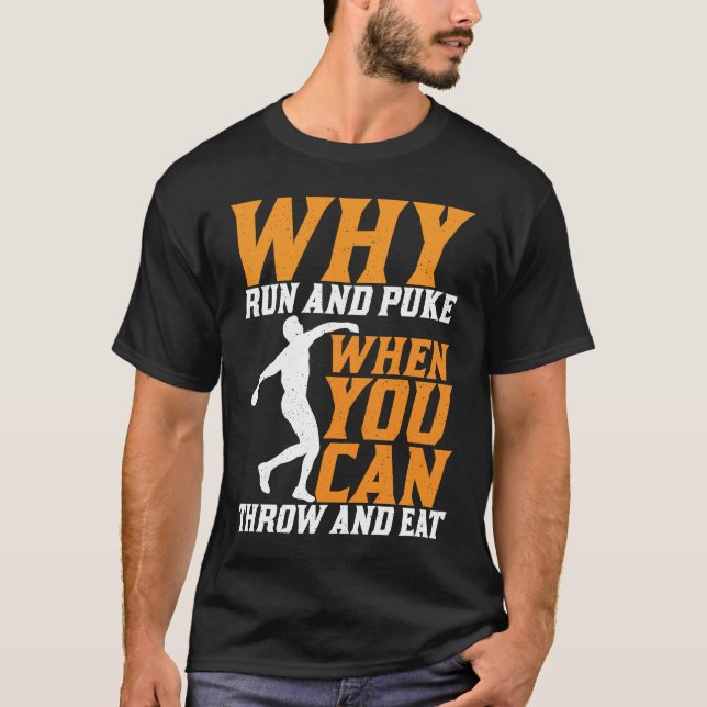 Discus Thrower Why Run And Puke Discus Throwing T-Shirt (Vorderseite)