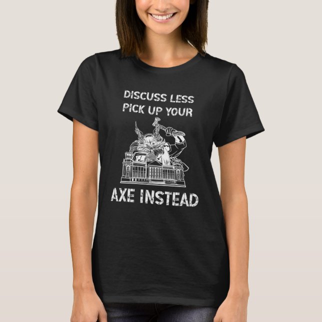 Discuss Less  Pick Up Your Axe Backprint Viking Va T-Shirt (Vorderseite)