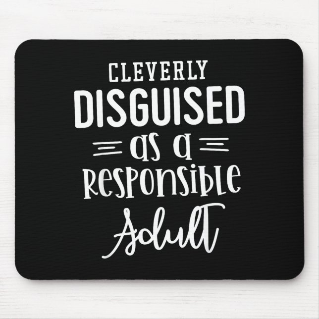 Disguised As A Resnsible Adult, Funny Quotes  Mousepad (Vorne)