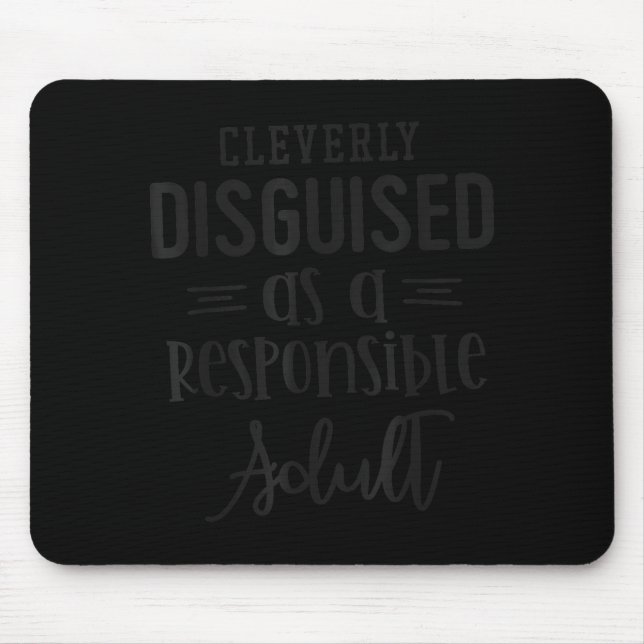 Disguised As A Resnsible Adult, Funny Quotes  Mousepad (Vorne)