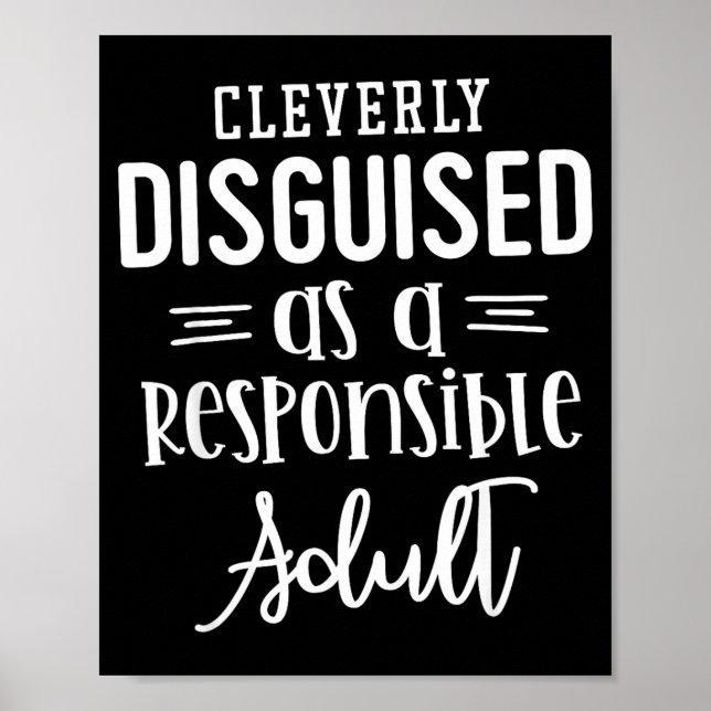 Disguised As A Resnsible Adult, Funny Quotes  Poster (Vorne)