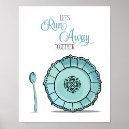 Dish & Spoon Let's Runaway Together Aqua Kitchen Poster