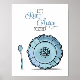 Dish & Spoon Let's Runaway Together Blue Kitchen Poster