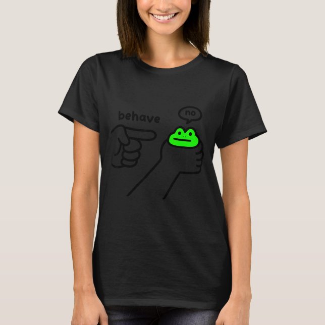 Dishonest Frog Meme Behave No Funny Frog Meme Sayi T-Shirt (Vorderseite)