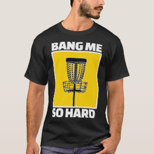 Disk Golf Bang Me Funny Frisbee Retro Geschenk T-Shirt