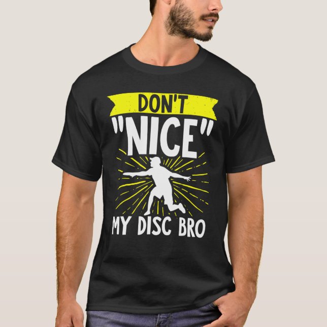 Disk Golf Dont Nice Me Bro Frisbee Golf Disk Golf T-Shirt (Vorderseite)