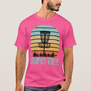 Disk Golf Funny Stupid Tree Disk Golf T-Shirt