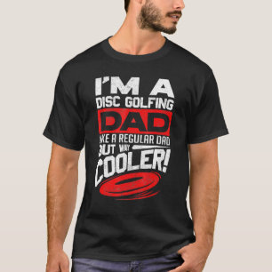 Disk Golf Ich bin eine Disk Golfing Vater Vater Da T-Shirt