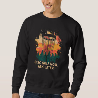Disk Golf jetzt Gefragt Später Golfer Spaß Disc Go Sweatshirt