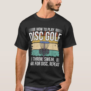 Disk Golf Player I How Play Disc Golf T-Shirt