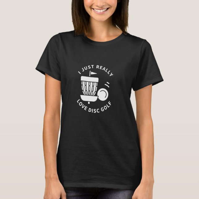 Disk Golf Player I just Really Liebe Disk Golf T-Shirt (Vorderseite)