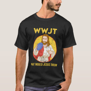 Disk Golf Shirt Was würde Jesus Throw Frisbee Gol