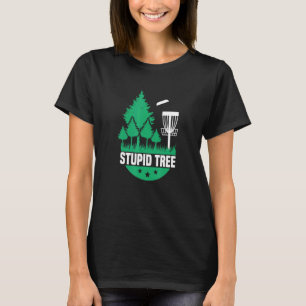 Disk Golf Stupid Tree Disk Golf 1 T-Shirt