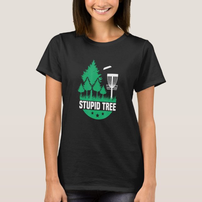 Disk Golf Stupid Tree Disk Golf 1 T-Shirt (Vorderseite)