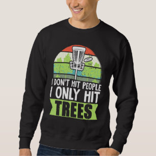 Disk Golf Stupid Trees Frisbee Golf Disk Golf Golf Sweatshirt