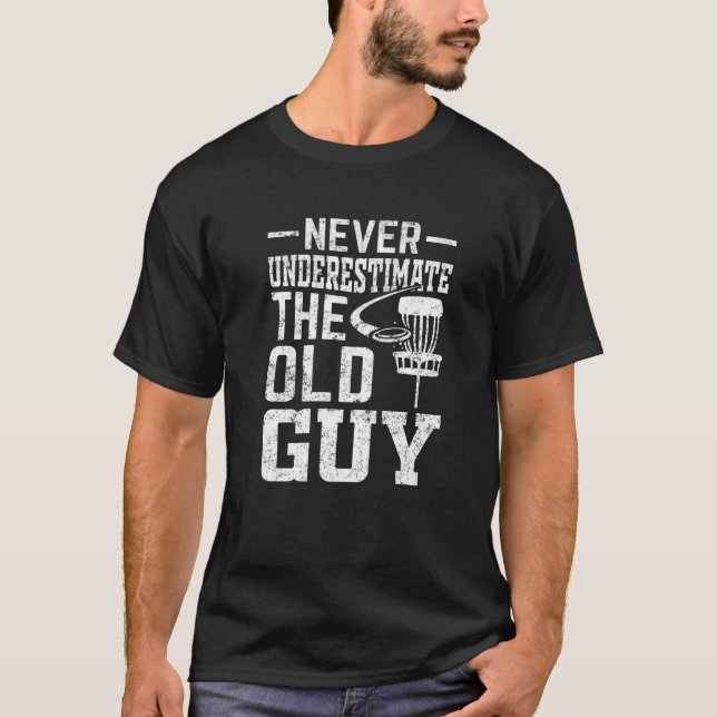 Disk Golf Unterschätzen den alten Typ 2 nie T-Shirt (Vorderseite)
