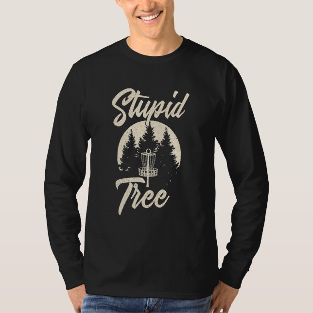 Disk Golfer Stupid Tree Funny Flying Disk Frisbee T-Shirt (Vorderseite)