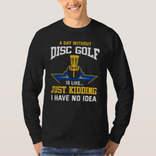Disk Golfspielen Funny Disk Golf Player Zitat Disk T-Shirt
