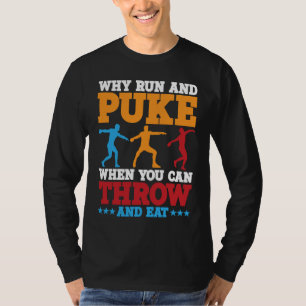 Diskusthalter, warum Laufen und Puke-Diskus werfen T-Shirt