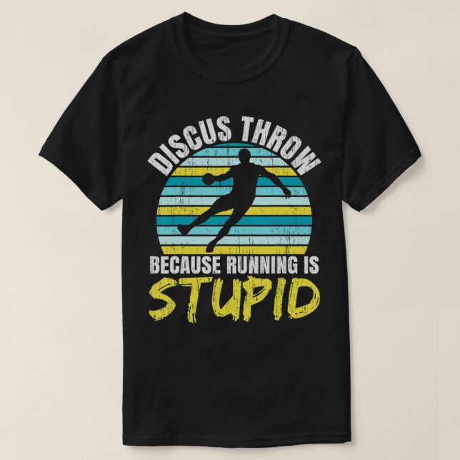 Diskuswirbel, weil das Laufen ein stupider Athlete T-Shirt (Design vorne)
