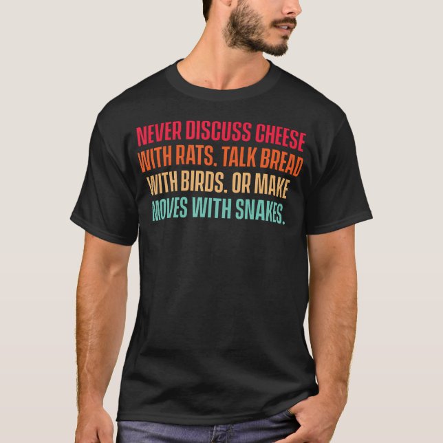 Diskutieren Sie Nie Über Käse Mit Ratten Sprechen  T-Shirt (Vorderseite)